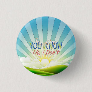 TEE You Know, No I Don't 1 Inch Round Button