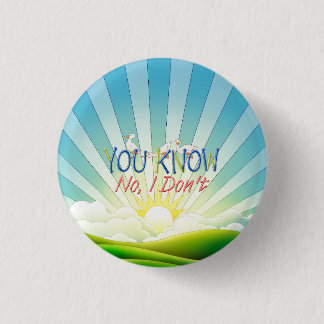 TEE You Know, No I Don't 1 Inch Round Button