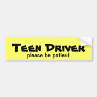 Teen Driver Be Patient Bumper Sticker