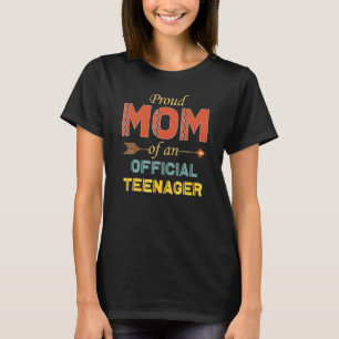 Teen Mom Mother 13th Birthday Proud Mom Of Officia T-Shirt
