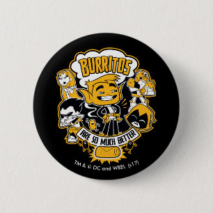 Teen Titans Go! Beast Boy "Burritos Are Better" 2 Inch Round Button