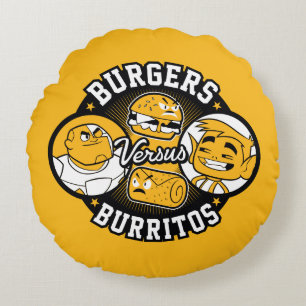 Teen Titans Go!   Burgers Versus Burritos Round Pillow