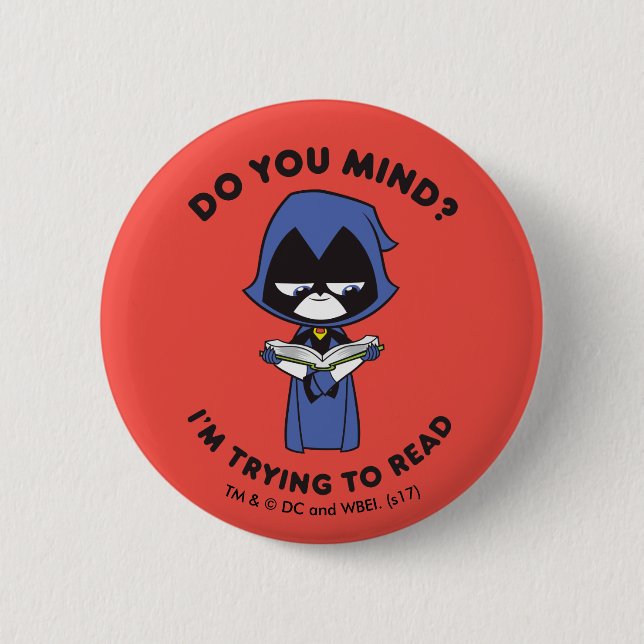 Teen Titans Go! | Raven "I'm Trying To Read" 2 Inch Round Button (Front)