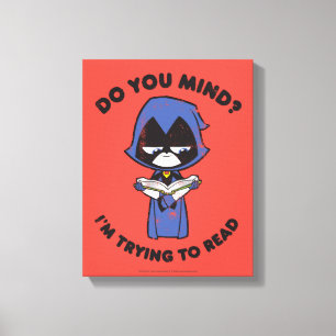 Teen Titans Go!   Raven "I'm Trying To Read" Canvas Print