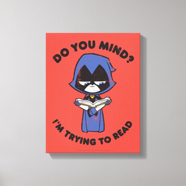Teen Titans Go! | Raven "I'm Trying To Read" Canvas Print (Front)