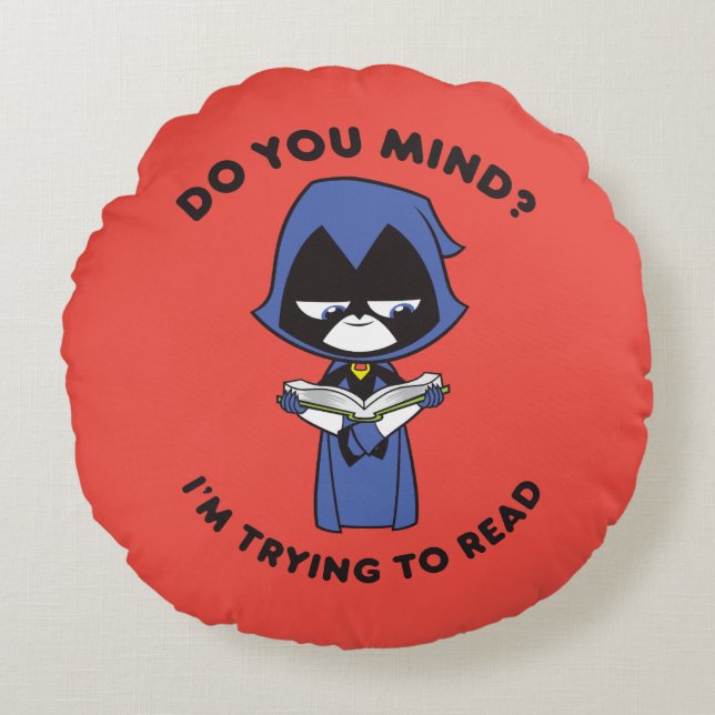 Teen Titans Go! | Raven "I'm Trying To Read" Round Pillow (Front)