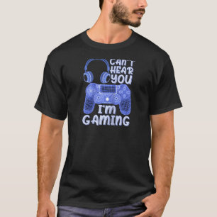 Teenage Boys Can't Hear You I'm Gaming Men Video G T-Shirt