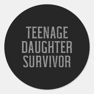 Teenage Daughter Survivor Funny Dad Joke Father's Classic Round Sticker