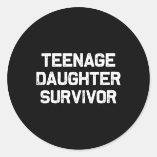 Teenage Daughter Survivor Funny Dad Joke Father's Classic Round Sticker