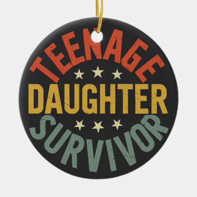 Teenage Daughter Survivor Funny Mom Dad Parenting  Ceramic Ornament (Front)