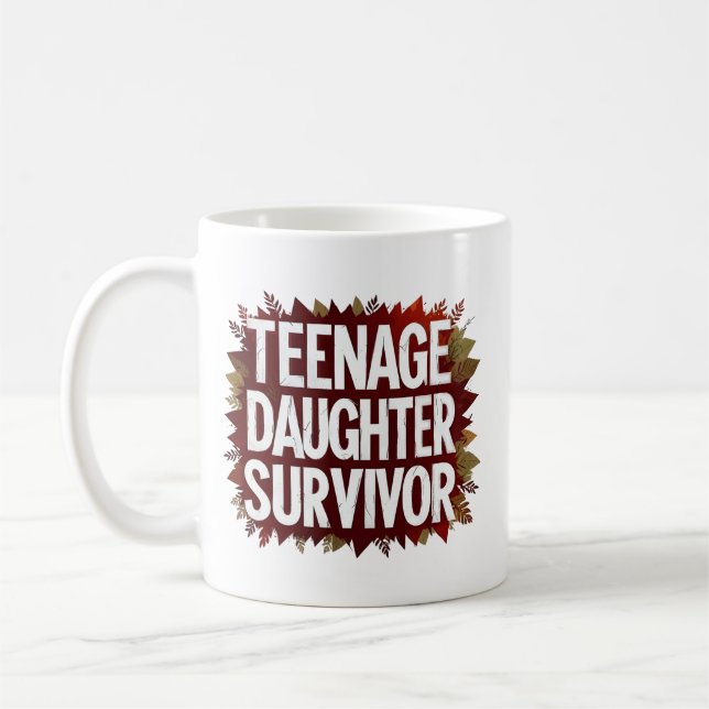 Teenage Daughter Survivor Funny Mom Dad Parenting  Coffee Mug (Left)
