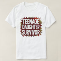 Teenage Daughter Survivor Funny Mom Dad Parenting 
