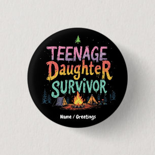 Teenage Daughter Survivor Funny Parenting Quotes 1 Inch Round Button