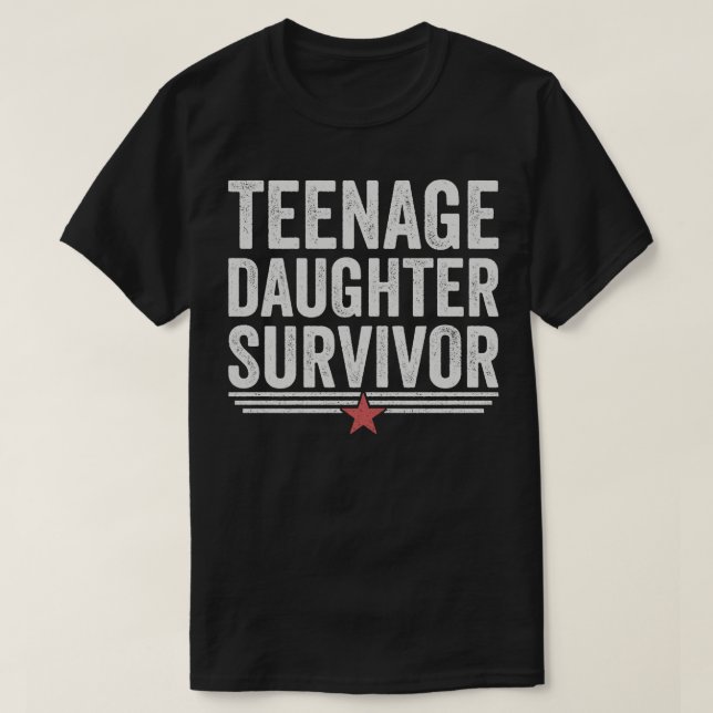 Teenage Daughter Survivor T-Shirt (Design Front)