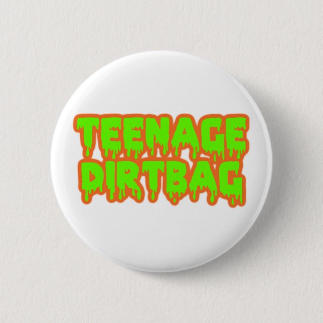 teenage dirtbag 2 inch round button (Front)