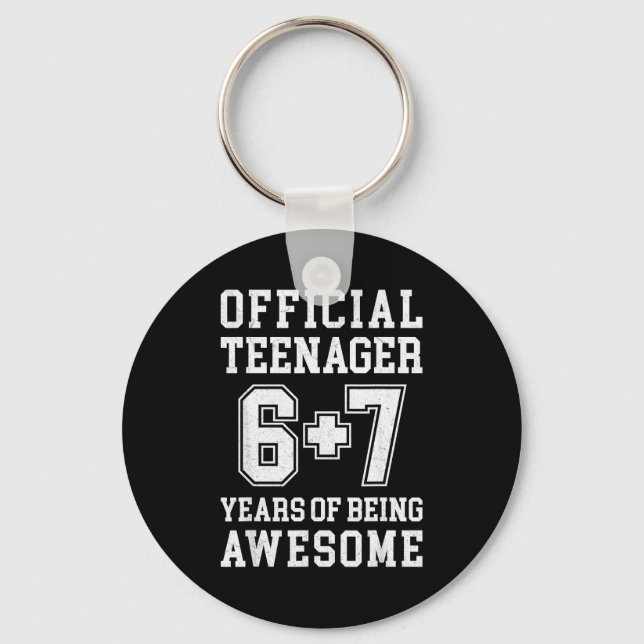 Teenager Funny 6 7 13th Birthday  Keychain (Front)
