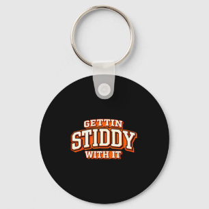 Tees Shirt Gettin Stiddy It Keychain