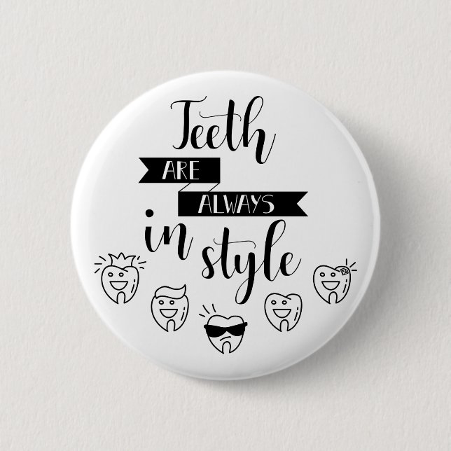 Teeth Are Always In Style 2 Inch Round Button (Front)