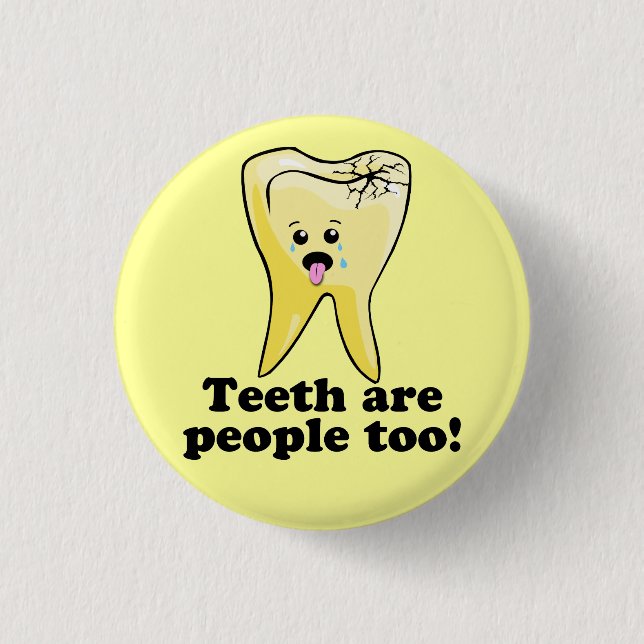 Teeth Are People Too! 1 Inch Round Button (Front)