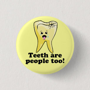 Teeth Are People Too! 1 Inch Round Button