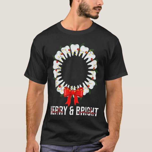 Teeth Smile Be Merry And Bright Dental Dentist Chr T-Shirt (Front)