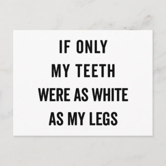 Teeth White As Legs Funny Quote Postcard