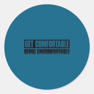 Teetop Cool Get Comfortable Being Uncomfortable Mo Classic Round Sticker