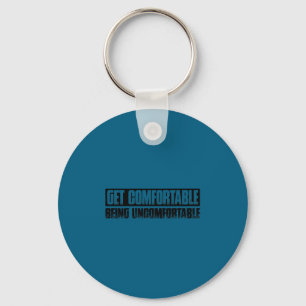 Teetop Cool Get Comfortable Being Uncomfortable Mo Keychain