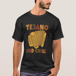 Tejano And Chill For Tejano Music Lover T-Shirt