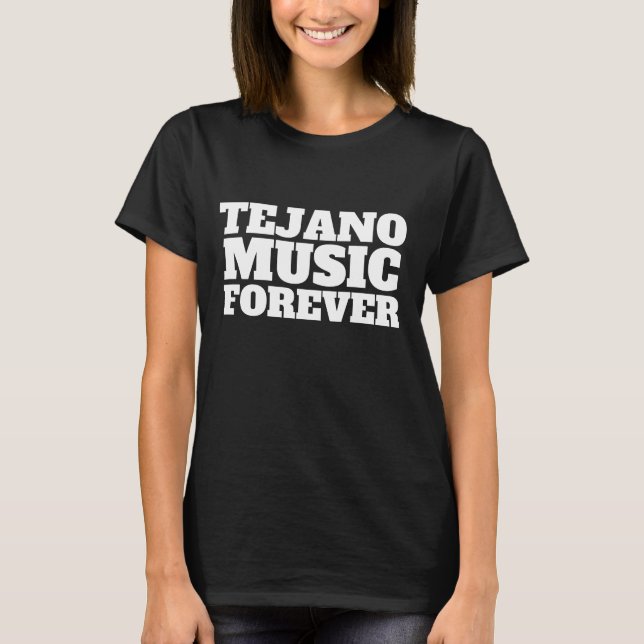 TEJANO MUSIC FOREVER MEXICAN T-SHIRTS (Front)
