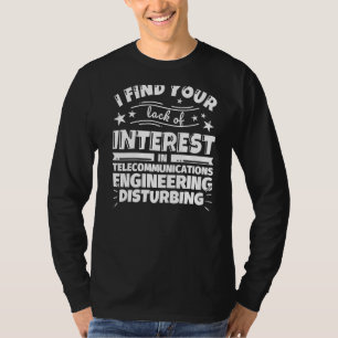 Telecommunications engineering Lack of Interest T-Shirt