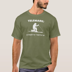 Telemark: Norwegian For "Wait For Me" T-Shirt