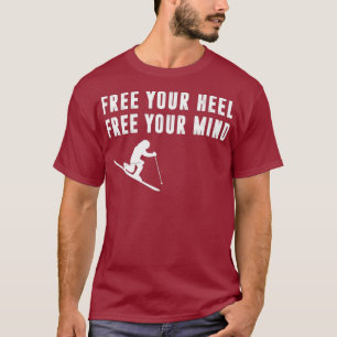 Telemark Skiing Free you heel Free your mind T-Shirt