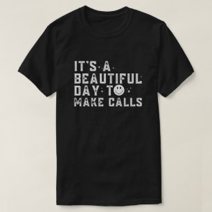 Telemarketer It's A Beautiful Day To Make Calls T-Shirt