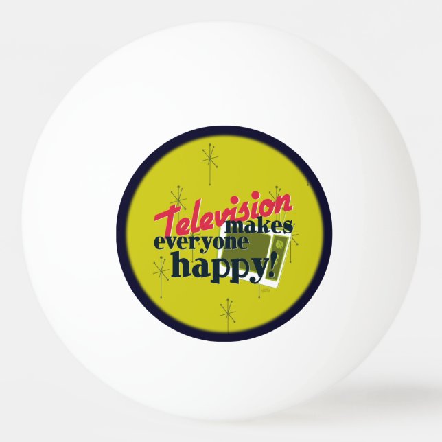 Television Makes Everyone Happy! Ping Pong Ball (Front)