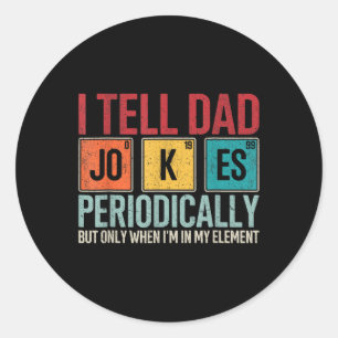 Tell Dad Jokes Periodically Funny Father's Day Dad Classic Round Sticker