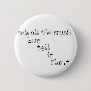 Tell It Slant 2 Inch Round Button
