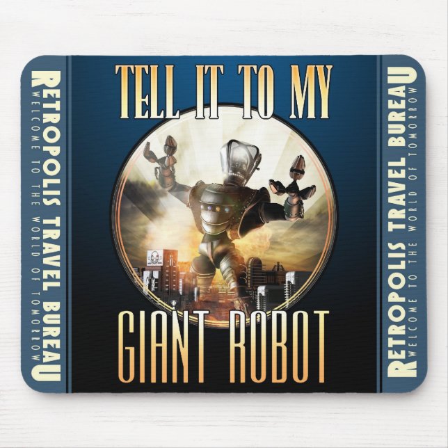 "Tell it to My Giant Robot"  Mouse Pad (Front)