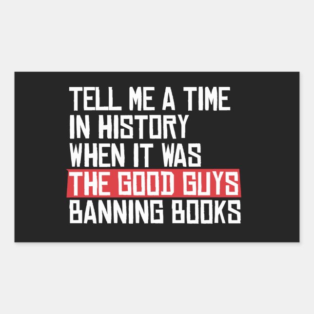 Tell me a time when it was good guys banning books sticker (Front)