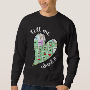 Tell Me About It Speech Pathology AAC Sped Teacher Sweatshirt