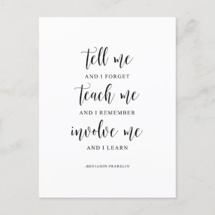 Tell Me And I Forget, Benjamin Franklin Quote Postcard