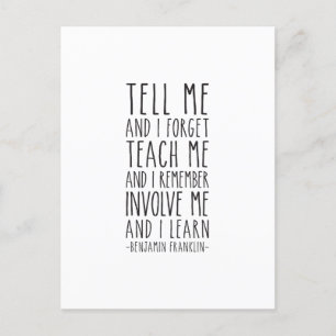 Tell Me And I Forget, Benjamin Franklin Quote Postcard