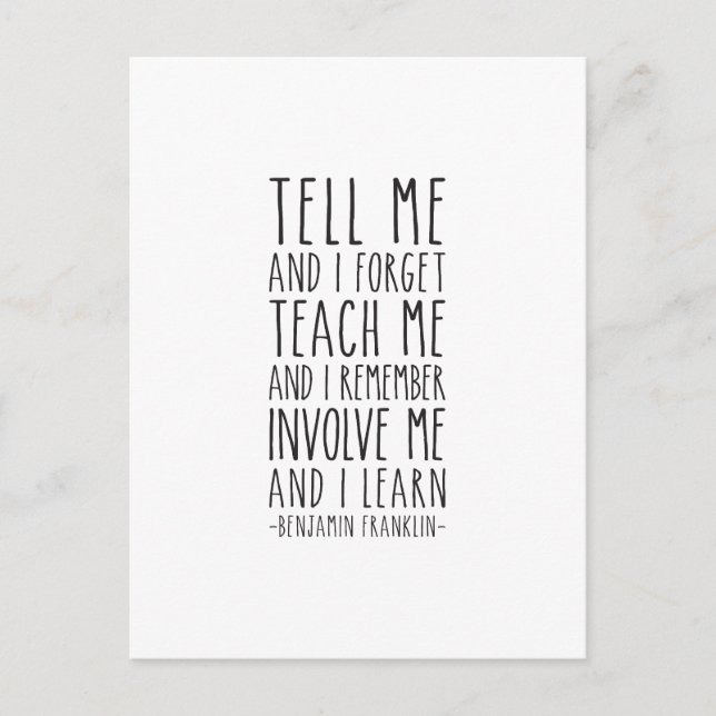 Tell Me And I Forget, Benjamin Franklin Quote Postcard (Front)