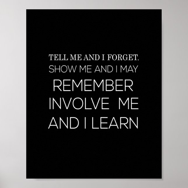 tell me and i forget show me and i may remember in poster (Front)