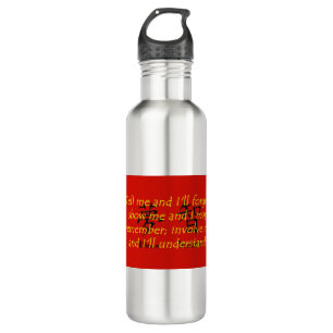 Tell Me and I Will Forget - Chinese Proverb 710 Ml Water Bottle