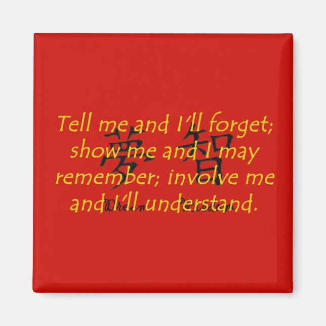 Tell Me and I Will Forget - Chinese Proverb Magnet (Front)