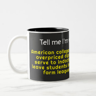 Tell me I'm wrong-American colleges & Universities Two-Tone Coffee Mug