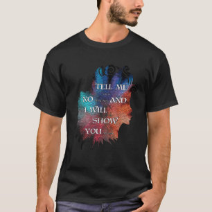Tell Me is No living thing And I Will Show You my T-Shirt