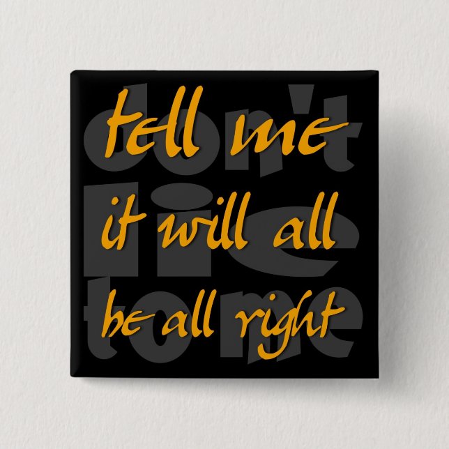 tell me it will all be all right 2 inch square button (Front)