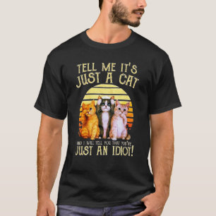 Tell Me It's Just A Cat, Dad-dy Mom-my Boy Girl Fu T-Shirt